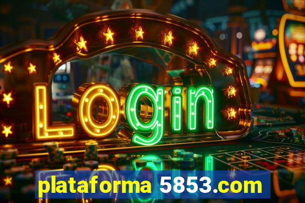 plataforma 5853.com